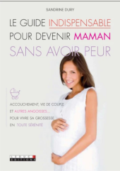 kniha Le Guide indispensable pour devenir maman sans avoir peur, Leduc.s Édition 2011