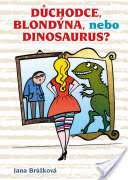 kniha Důchodce, blondýna, nebo dinosaurus?, Grada 2018