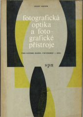 kniha Fotografická optika a fotografické přístroje učební text pro učeb. obor-fotograf, SPN 1967