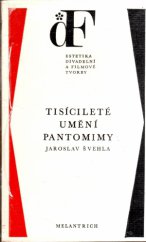 kniha Tisícileté umění pantomimy ukázky z dějin pantomimy, Melantrich 1989