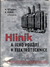 kniha Hliník a jeho použití v elektrotechnice Určeno montérům, mistrům a konstruktérům elektrotechnikům, SNTL 1962