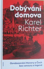 kniha Dobývání domova Osvobozování Moravy a Čech bez cenzury a legend, Noos 2016