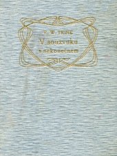 kniha V souzvuku s Nekonečnem aneb Dokonalý mír, moc a blahobyt, Jan Laichter 1913