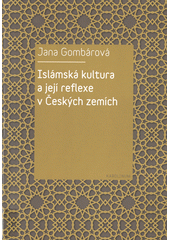 kniha Islámská kultura a její reflexe v Českých zemích, Karolinum  2017