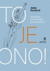 kniha To je ono! Praktická psychologie pro manažery, Portál 2017