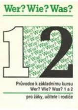 kniha Průvodce k základnímu kursu Wer? Wie? Was? 1 a 2 Pro žáky, učitele i rodiče, Kvarta 1992