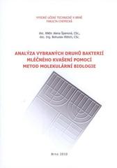 kniha Analýza vybraných druhů bakterií mléčného kvašení pomocí metod molekulární biologie, Vysoké učení technické v Brně, Fakulta chemická 2010