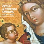 kniha Čechy a střední Evropa 1200–1550 dlouhodobá expozice Sbírky starého umění Národní galerie v Praze v klášteře sv. Anežky České, Národní galerie  2006
