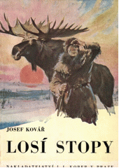kniha Losí stopy dobrodružství lovce Martina a jeho losa Siki, I.L. Kober 1944