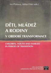 kniha Děti, mládež a rodiny v období transformace = Children, youth and families in period of transition : sborník prezentací na symposiu pořádaném ve dnech 19.-21. září 2002 Fakultou sociálních studií Masarykovy univerzity Brno, Barrister & Principal 2002