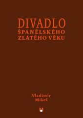 kniha Divadlo španělského zlatého věku, Akademie múzických umění v Praze 2013