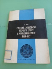 kniha Politické a náboženské rozpory v Evropě v dobové publicistice 1590-1617, Univerzita Karlova 1974
