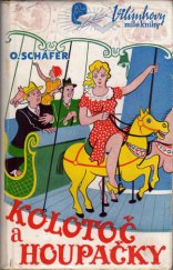 kniha Kolotoč a houpačky rozmarné studie lidí, lidiček a živočichů, lidem podobných, Jos. R. Vilímek 1939