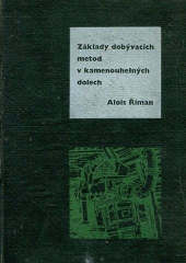 kniha Základy dobývacích metod v kamenouhelných dolech Určeno technikům a inž. v provozech kamenouhelných dolů, prac. ve výzkumu, báňským projektantům a technikům ve výstavbě dolů a pro učitele a posl. odb. báňských škol, SNTL 1964