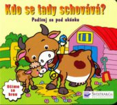 kniha Kdo se tady schovává? podívej se pod okénko, Svojtka & Co. 2005