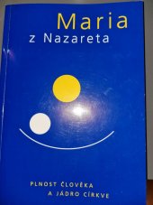kniha Maria z Nazareta plnost člověka a jádro církve, Trinitas 2003