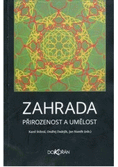kniha Zahrada přirozenost a umělost : (krása, krajina, příroda IV), Dokořán 2012