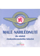 kniha Malé nahlédnutí do století československého letectví Československá křídla, národní letecké legendy, Aeroteam 2018