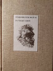 kniha Staromilným mužům Za velký groš : (památce Zdeňka Kožmína), Nakladatelství Olomouc 2007