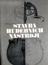 kniha Stavba hudebních nástrojů Učební text pro 2.-4. roč. stř. prům. školy, obor výroba hudebních nástrojů, SPN 1968