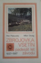 kniha Zbrojovka Vsetín Padesát let závodu 1937-1987, ZVS-Zbrojovka 1986