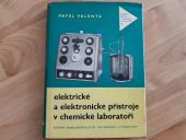 kniha Elektrické a elektronické přístroje v chemické laboratoři Určeno prac. chem. a fyz.-chem. laboratoří nejrůznějších oborů a stud. a absolventům odb. škol chem., SNTL 1961