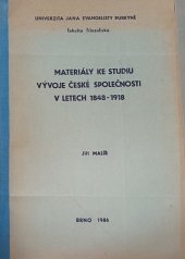 kniha Materiály ke studiu vývoje české společnosti v letech 1848-1918 Určeno pro posl. fak. filozof., Univerzita Jana Evangelisty Purkyně 1986