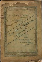kniha Král Jiří z Poděbrad a jeho pomník na Zemské jubilejní výstavě v Praze r. 1891, Vydáno péčí a nákladem Spolku pro zbudování pomníku králi Jiřímu v Poděbradech 1891