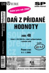 kniha Daň z přidané hodnoty zákon č. 235/2004 Sb., o dani z přidané hodnoty, v platném znění : právní stav k 1.1.2005 : odpovídá EU, Newsletter 2004