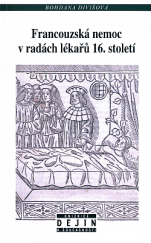 kniha Francouzská nemoc v radách lékařů 16.století vznik a vývoj konsiliární literatury na příkladech francouzských, italských a německých představitelů medicíny , Nakladatelství Lidové noviny 2018