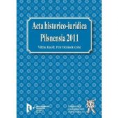 kniha Acta historico-iuridica Pilsnensia 2011 kodifikační geneze soukromého práva a její myšlenkové zázemí : sborník příspěvků z mezinárodního kolokvia k 260. výročí narození Franze von Zeillera a dvěma stoletím všeobecného zákoníku občanského, Aleš Čeněk 2011