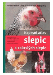 kniha Kapesní atlas slepic a zakrslých slepic 182 plemen slepic na zahradu, do domu, na farmu a výstavu, Víkend  2007