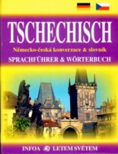 kniha Tschechisch Sprachführer & Wörterbuch = německo-česká konverzace & slovník, INFOA 2005