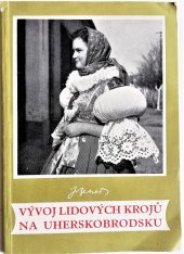 kniha Vývoj lidových krojů na Uherskobrodsku, Krajské museum 1957