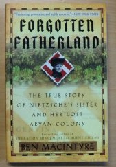 kniha Forgotten Fatherland The True Story of Nietzsche's Sister and Her Lost Aryan Colony, Broadway paperbacks 2007