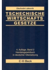 kniha Tschechische Wirtschaftsgesetze aktuelle Gesetzestexte in deutscher Übersetzung = České hospodářské zákony : aktuální texty zákonů v německém překladu, C. H. Beck 2006
