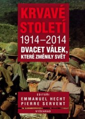 kniha Krvavé století 1914-2014 Dvacet válek, které změnily svět, Vyšehrad 2015