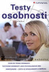 kniha Testy osobnosti [úvod do teorie osobnosti] : [testování osobnosti jako psychologická hra] : [sebepoznání-cesta ke spokojenosti a úspěchu]., Grada 2004