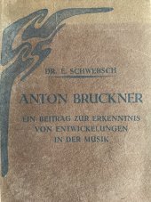 kniha Anton Bruckner : ein beitrag zur erkenntnis von entiwickelungen in der musik, Stuttgart 1921