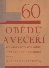 kniha 60 obědů a večeří jednoduchých i složitých, s výměrem potravin pro pět osob podle čtyř ročních období, Česká grafická Unie 1930
