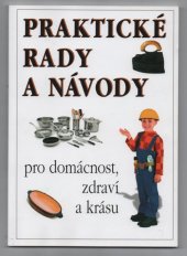 kniha Praktické rady a návody pro domácnost, zdraví a krásu, Knižní expres 2008