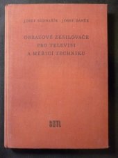 kniha Obrazové zesilovače pro televisi a měřicí techniku Určeno pro pracovníky ve výzkumu a v prům. sdělovací techniky a pro vys. školy techn., SNTL 1957