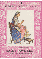 kniha Naše lidové kroje 3. - Kroj mladoboleslavský - jejich vzory, střihy a zpracování, Vyšehrad 1952