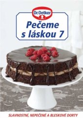 kniha Pečeme s láskou 7 slavnostní, nepečené a bleskové dorty, Dr. Oetker 2010