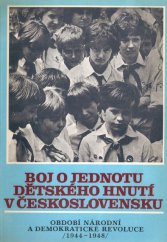 kniha Boj o jednotu dětského hnutí v Československu období národní a demokratické revoluce (1944-1948), Mladá fronta 1985