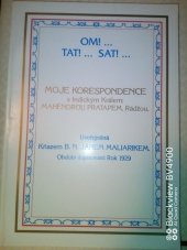 kniha Om!... TAT!... SAT!   Moje korespondence s Indickým Králem: MAHENDROU PRATAPEM, Rádžou. Uveřejněná Kňazem B. N. JÁNEM MALIARIKEM. Období dopisování: Rok 1929, Josef Oršulík 1997