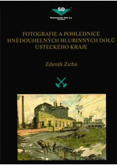 kniha Fotografie a pohlednice hnědouhelných hlubinných dolů Ústeckého kraje, CDL Design 2005