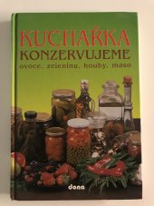 kniha Kuchařka. 10. Konzervujeme ovoce, zeleninu, houby, maso, Dona 1995