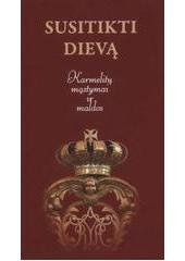 kniha Susitikti Dievą karmelitų mąstymai ir maldos, Karmelitánské nakladatelství 2011