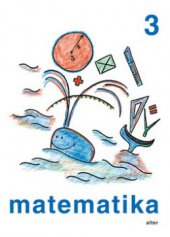 kniha Matematika pro 3. ročník základních škol učebnice pro vzdělávací obor Matematika a její aplikace, Alter 2009
